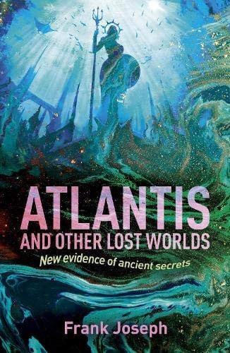 Atlantis and Other Lost Worlds New Evidence of Ancient Secrets