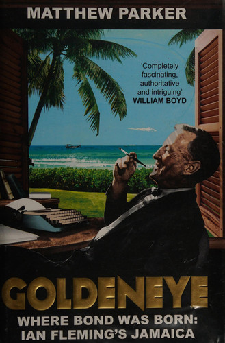 Goldeneye Where Bond was Born: Ian Fleming's Jamaica