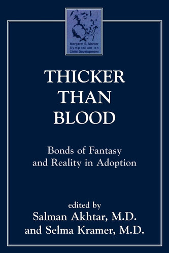 Thicker Than Blood: Bonds of Fantasy and Reality in Adoption (Margaret S. Mahler)