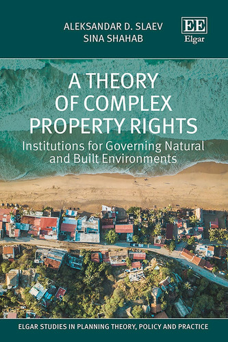 A Theory of Complex Property Rights - Institutions for Governing Natural and Built Environments
