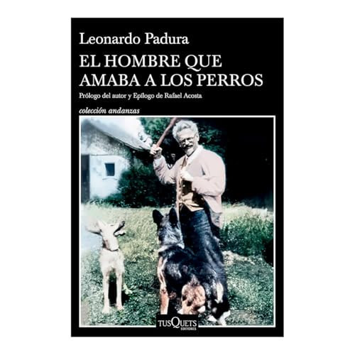 El Hombre Que Amaba a Los Perros (Edición 15 Aniversario) / The Man Who Loved Dogs (15th Anniversary Edition)