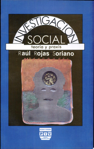 Investigacion Social: Teoria y Praxis (Spanish Edition) - Raúl Rojas Soriano