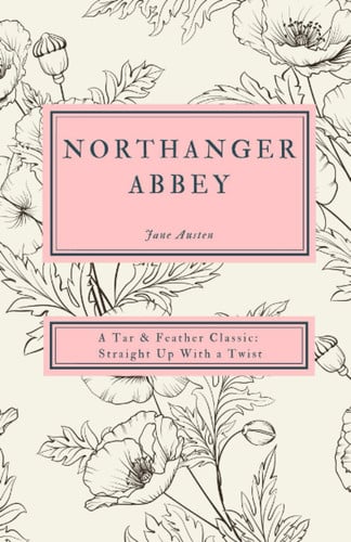Northanger Abbey A Tar & Feather Classic, Straight Up with a Twist.