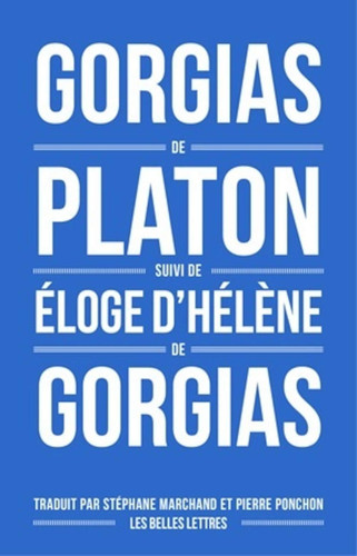 Gorgias de Platon, suivi de L'Éloge d'Hélène de Gorgias