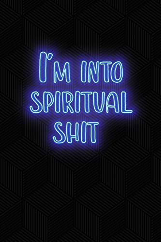 I'm into spiritual shit: Blank Wide lined journal Notebook, 120 Pages, 6 x 9 inches -A Journal for Practicing the Mindful Art of Not Giving a Sh*t Funny,Motivational
