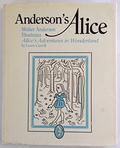 Anderson's Alice: Walter Anderson Illustrates Alice's Adventures in Wonderland