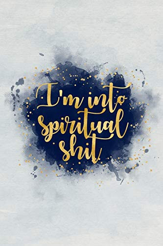I'm into spiritual shit: Blank Wide lined journal Notebook, 120 Pages, 6 x 9 inches -A Journal for Practicing the Mindful Art of Not Giving a Sh*t Funny,Motivational