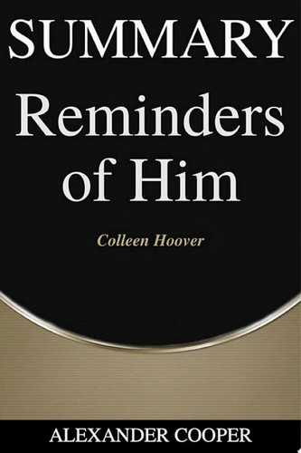Summary of Reminders of Him by Colleen Hoover - A Comprehensive Summary