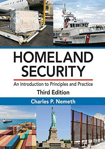 Homeland Security An Introduction to Principles and Practice, Third Edition