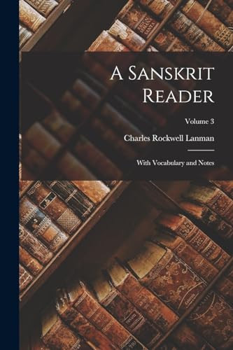 A Sanskrit Reader: With Vocabulary and Notes; Volume 3
