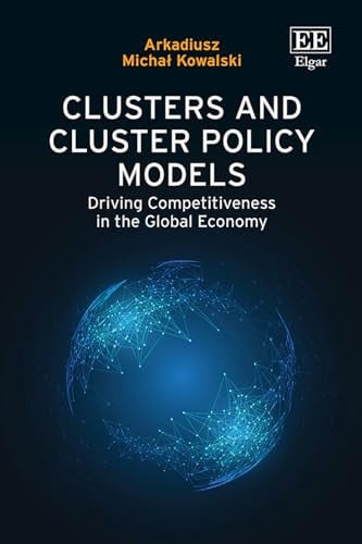 Clusters and Cluster Policy Models Driving Competitiveness in the Global Economy