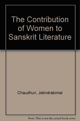 The Contribution of Women to Sanskrit Literature - Jatindrabimal Chaudhuri