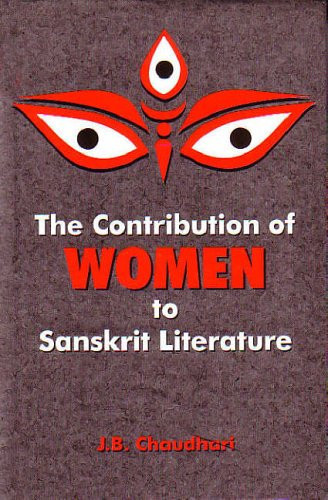 The Contribution of Women to Sanskrit Literature - Jatindrabimal Chaudhuri