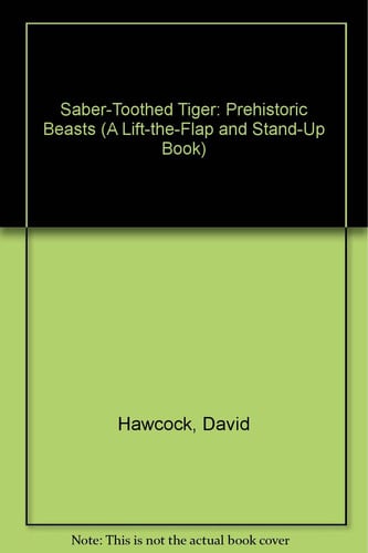 Cover of A lift-the-flap and stand-up saber-toothed tiger.