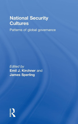 National Security Cultures Patterns of Global Governance
