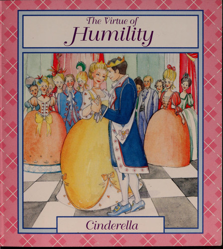 Cover of The Virtue of Humility;Cinderella (Tales of Virtue)