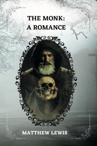 THE MONK: A ROMANCE By MATTHEW LEWIS