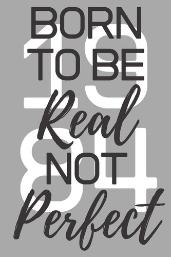 Born to Be Real Not Perfect 1984 Ghost Dot-Grid Journal - Perfect Grey Cover Work, University & High School 6x9 Notebook