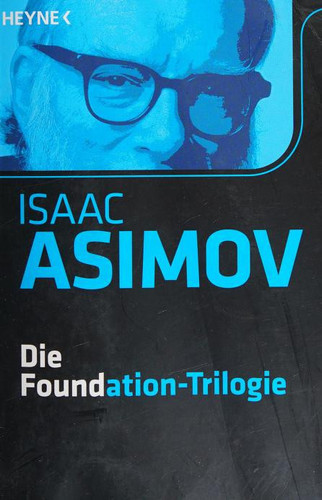 Die Foundation-Trilogie Foundation - Foundation und Imperium - Zweite Foundation