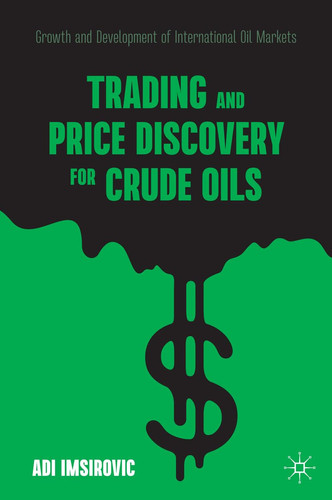 Trading and Price Discovery for Crude Oils Growth and Development of International Oil Markets