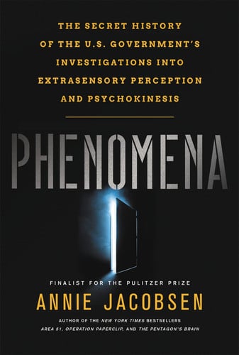 Phenomena The Secret History of the U.S. Government's Investigations into Extrasensory Perception and Psychokinesis