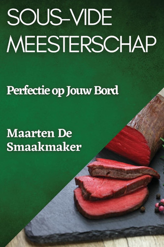 Sous-Vide Meesterschap Perfectie op Jouw Bord