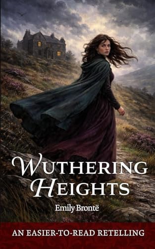 Wuthering Heights: An Easier-to-Read Retelling: Lightly Classics