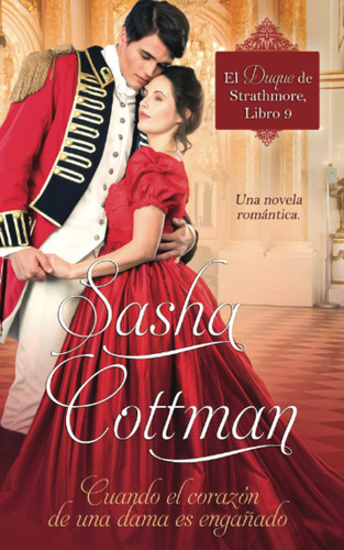 Cuando el corazón de una dama es engañado: Una novela romántica (El Duque de Strathmore)