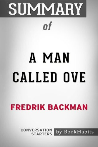 Summary of a Man Called Ove by Fredrik Backman - Conversation Starters