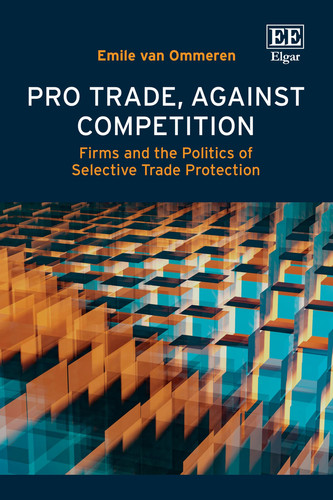 Pro Trade, Against Competition Firms and the Politics of Selective Trade Protection