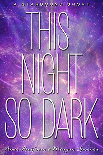 This Night So Dark: A Starbound Short (The Starbound Trilogy)