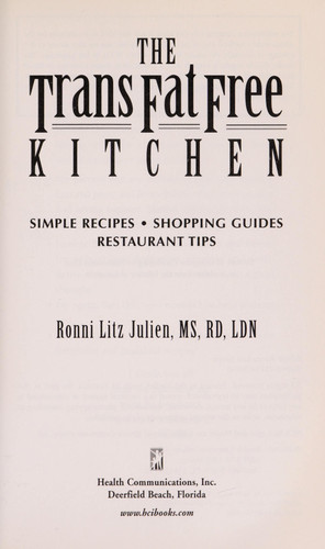 The Trans Fat Free Kitchen Simple Recipes, Shopping Guide and Restaurant Tips - Book by Ronni Litz Julien