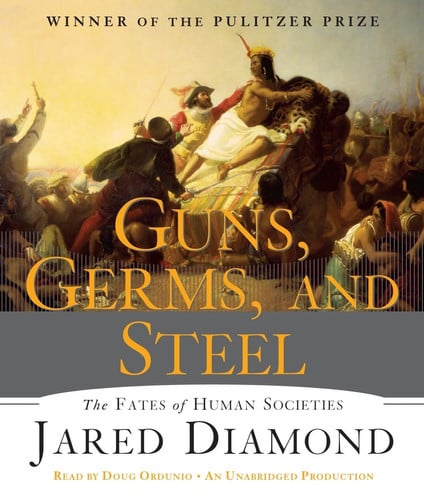 Guns, Germs, and Steel The Fates of Human Societies
