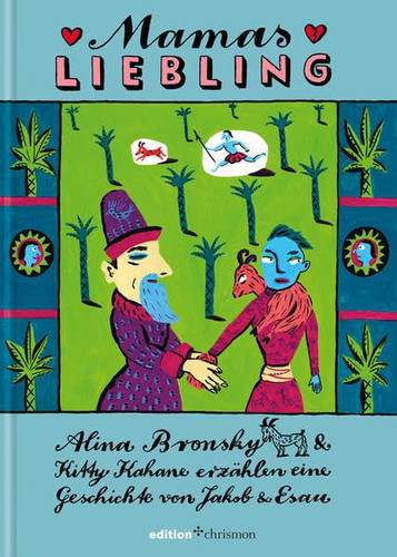 Mamas Liebling Alina Bronsky & Kitty Kahane erzählen eine Geschichte von Jakob und Esau