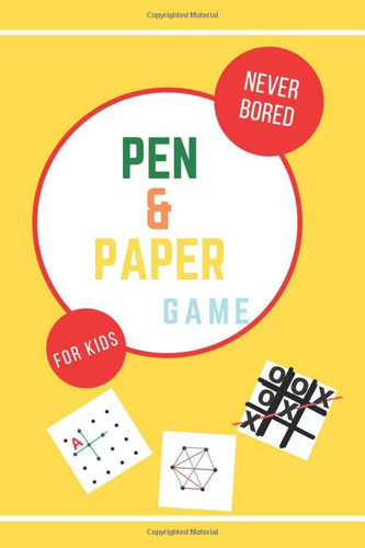 Pen and Paper Games for Kids Never Bored Pass Time with This Activity Book for Two-Player Tic-Tac-Toe, Dots and Boxes, Game of Sim