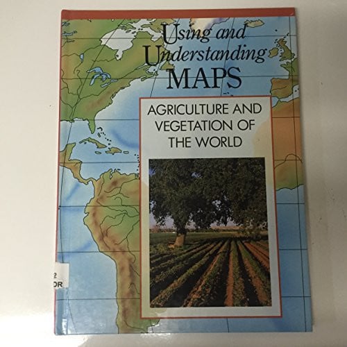 Cover of Agriculture and Vegetation of the World (Using and Understanding Maps)