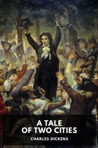 A Tale of Two Cities: A Story of the French Revolution