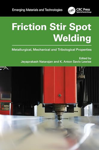 Friction Stir Spot Welding Metallurgical, Mechanical and Tribological Properties