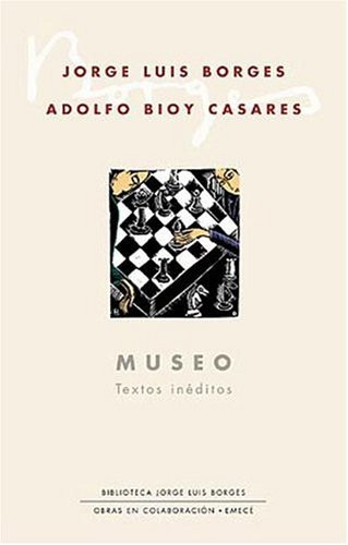 Museo: Textos ineditos (Biblioteca Jorge Luis Borges)