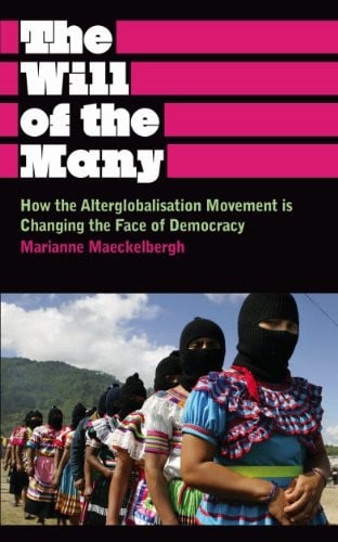 The Will of the Many: How the Alterglobalisation Movement is Changing the Face of Democracy (Anthropology, Culture and Society)