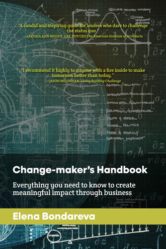Change-maker's Handbook Everything You Need to Know to Create Meaningful Impact Through Business