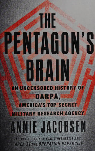 The Pentagon's Brain An Uncensored History of DARPA, America's Top-Secret Military Research Agency