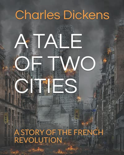 A TALE OF TWO CITIES: A STORY OF THE FRENCH REVOLUTION