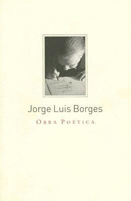 Jorge Luis Borges Obra Poetica/jorge Luis Borges Poetic Work