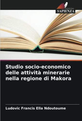 Studio socio-economico delle attività minerarie nella regione di Makora (Italian Edition)