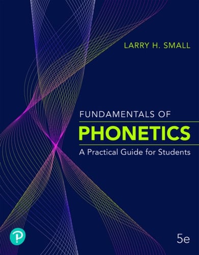 Fundamentals of Phonetics: A Practical Guide for Students (Pearson+)