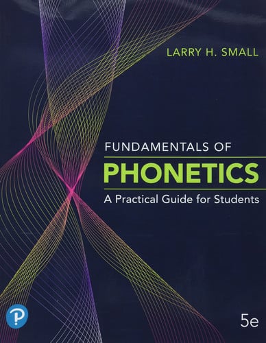Fundamentals of Phonetics: A Practical Guide for Students Plus Pearson eText 2.0 -- Access Card Package