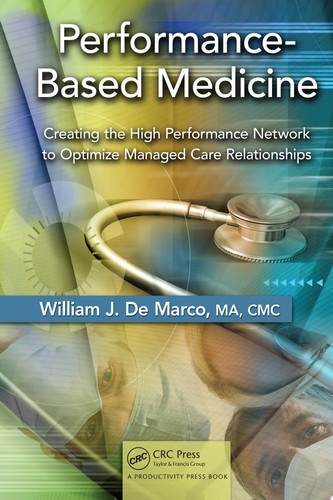 Performance-Based Medicine Creating the High Performance Network to Optimize Managed Care Relationships