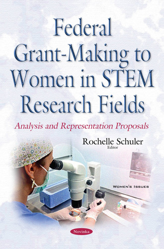 Federal Grant-making to Women in STEM Research Fields Analysis and Representation Proposals