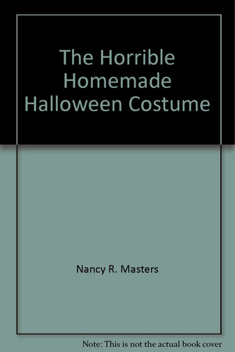 Cover of The Horrible, Homemade Halloween Costume